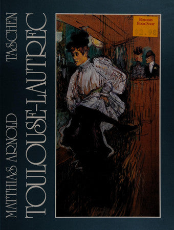 Henri De Toulouse-Lautrec 1864-1901: The Theatre of Life (Taschen Art Series)