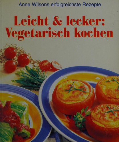 Leicht und Lecker : Vegetarisch kochen