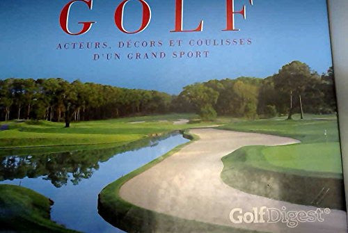 Golf. Acteurs, Decors Et Coulisses D'Un Grand Sport