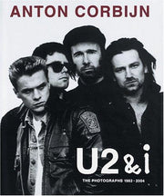 Anton Corbijn U2 and I: The Photographs 1982-2004