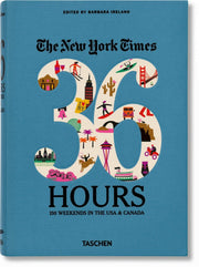 Ny Times, 36 Hours: 150 Weekends of America: 150 weekends in the USA & Canada