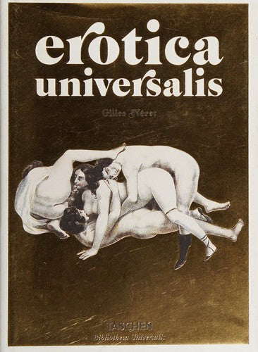 Erotica Universalis: From Pompeii to Picasso (Bibliotheca Universalis)