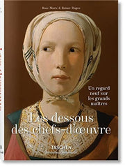 Les dessous des chefs-d’oeuvre: Un regard neuf sur les grands maîtres (Bibliotheca Universalis)