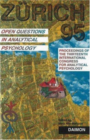 Zurich 1995: Open Questions in Analytical Psychology - Proceedings of the Thirteenth International Congress for Analytical Psychology Zurich, 1995