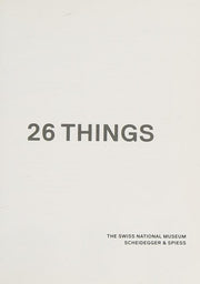 26 Things: A Time Travel Through Switzerland