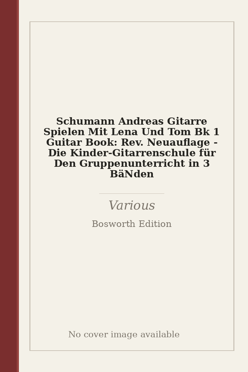Schumann Andreas Gitarre Spielen Mit Lena Und Tom Bk 1 Guitar Book: Rev. Neuauflage - Die Kinder-Gitarrenschule für Den Gruppenunterricht in 3 BäNden - no cover image available