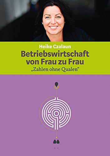 Betriebswirtschaft von Frau zu Frau: Zahlen ohne Qualen