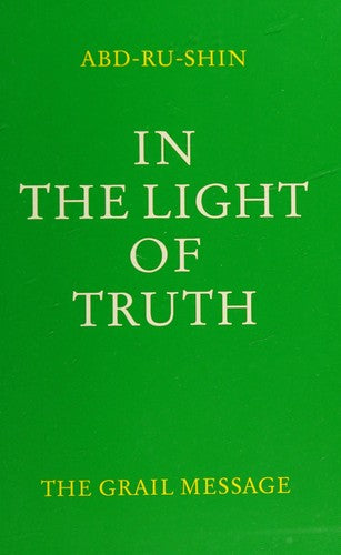 In the Light of Truth: Vol. 1: Grail Message