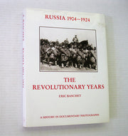 Russia 1904-1924: The Revolutionary Years: 001 (A History in Documentary Photographs)