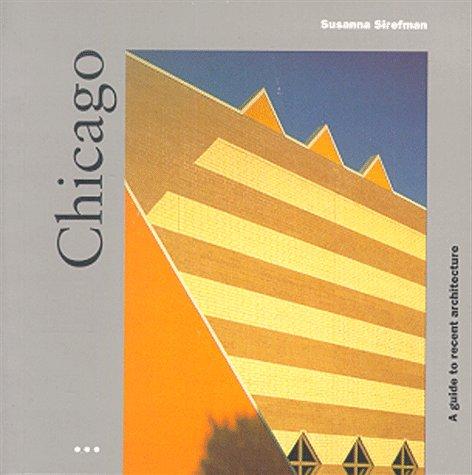Chicago: a Guide to Recent Architecture (Architectural Guides)