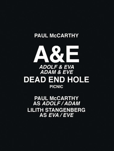 Paul McCarthy: A&e, Dead End Hole, Picnic