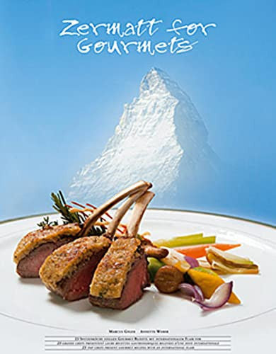 Zermatt for Gourmets: 20 Spitzenköche kochen zu den vier Jahreszeiten