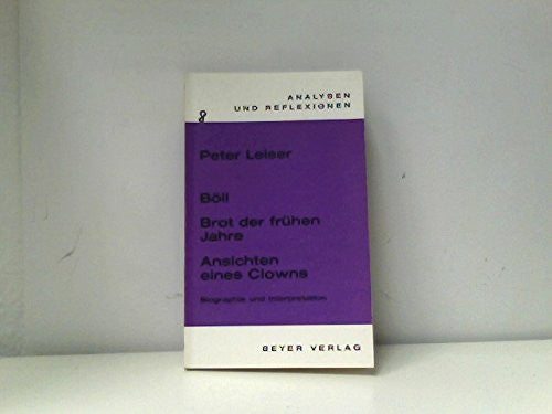 Analysen und Reflexionen, Bd.8, Heinrich Böll Das Brot der frühen Jahre und Ansichten eines Clowns