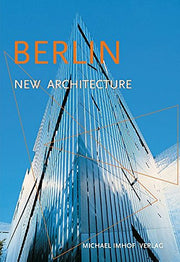 Berlin New Architecture: A Guide to New Buildings from 1989 to Today
