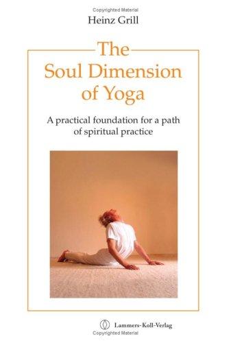 The Soul Dimension of Yoga: A Practical Foundation for a Path of Spiritual Practice