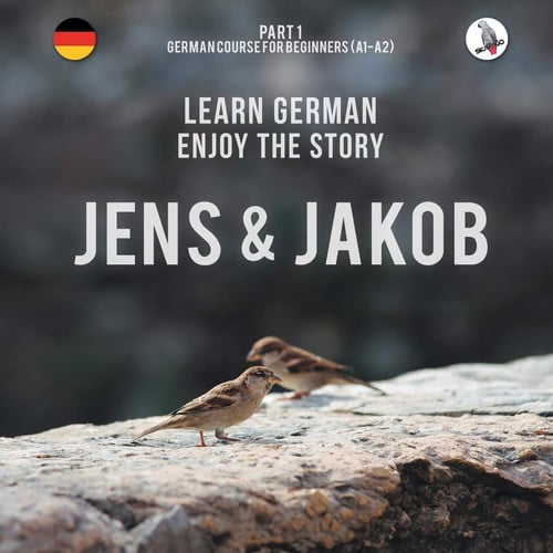 Jens und Jakob. Learn German. Enjoy the Story. Part 1 ? German Course for Beginners