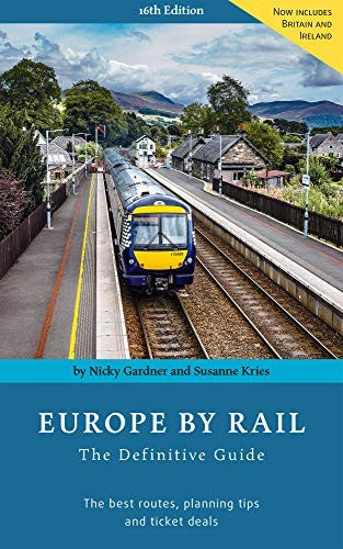 Europe by Rail: The Definitive Guide: 16th Edition