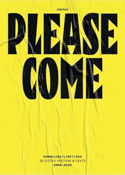 Please Come: Shameless/Limitless Selected Posters & Texts 2008–2020