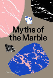 Myths of the Marble (Sternberg Press)