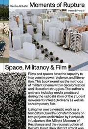 Sandra Schäfer: Moments of Rupture. Spaces, Militancy & Film (Metrozones)