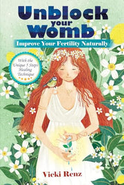 Unblock Your Womb with the Unique FIVE STEPS Technique: Improve Your Fertility Naturally