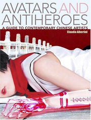 Avatars and Antiheroes: A Guide to Contemporary Chinese Artists