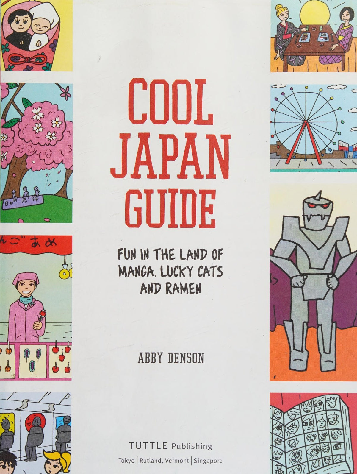 Cool Japan Guide: Fun in the Land of Manga, Lucky Cats and Ramen (Cool Guides)