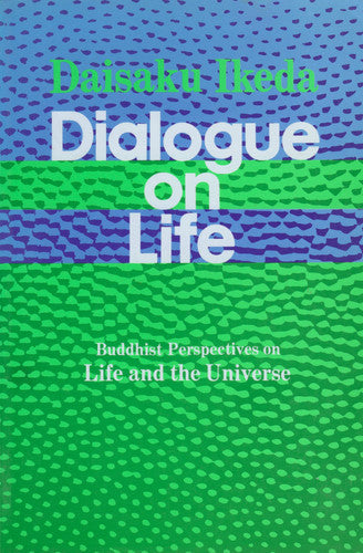 Dialogue on Life Vol I: Buddhist Perspectives on Life and the Universe