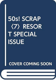 50s Scrap: Resort Special Vol 7