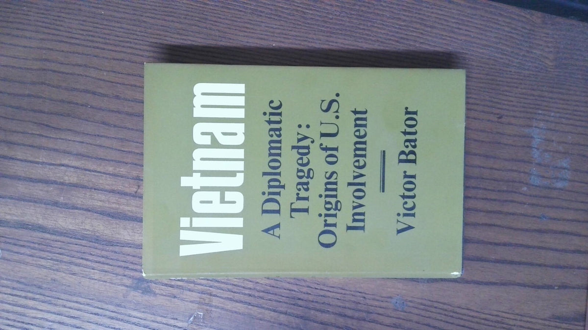 Vietnam A Diplomatic Tragedy: Origins of U. S. Involvement, Victor Bator, 1965
