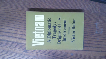 Vietnam A Diplomatic Tragedy: Origins of U. S. Involvement, Victor Bator, 1965