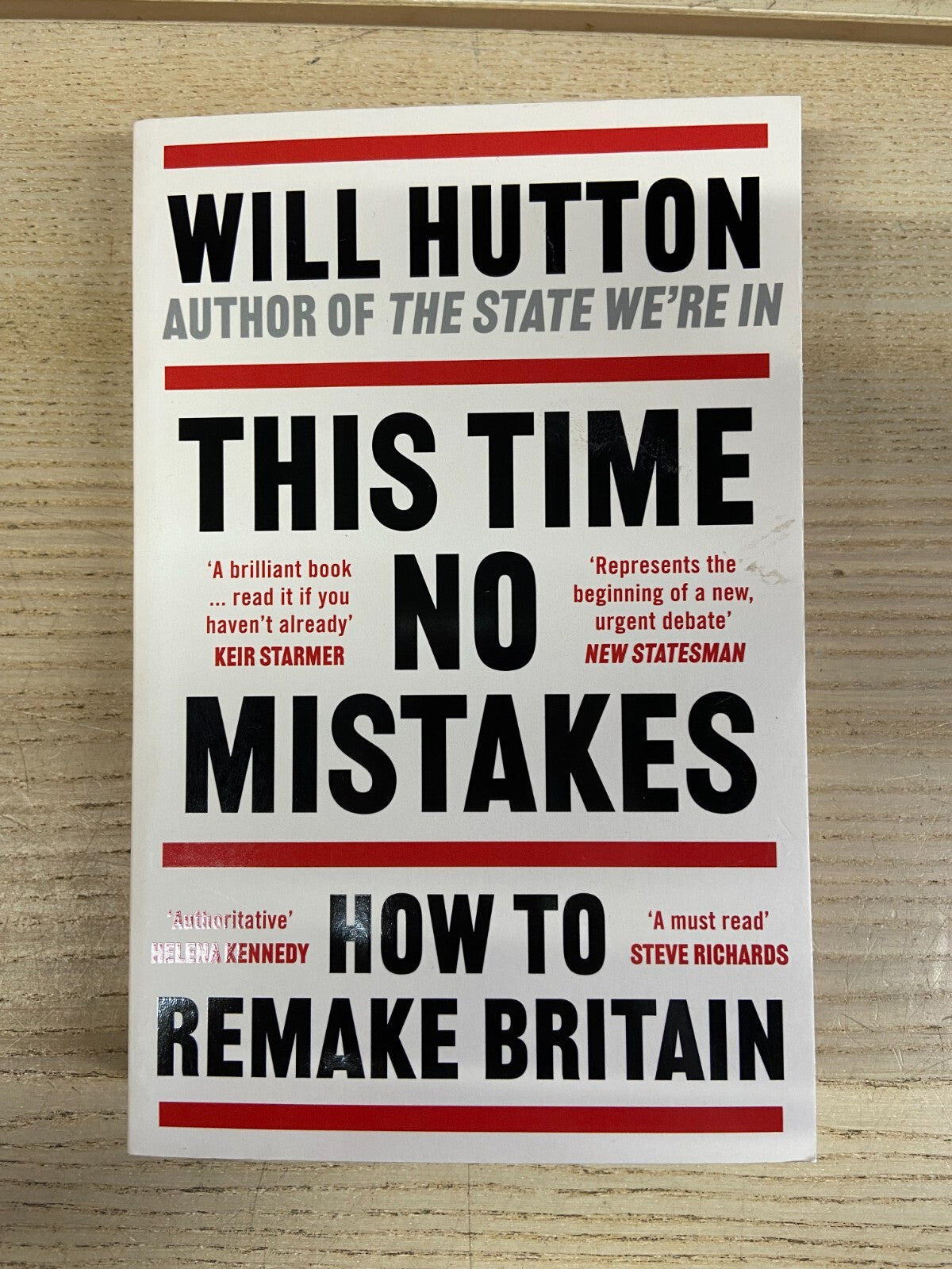 This Time No Mistakes, How To Remake Britain - Will Hutton - Signed