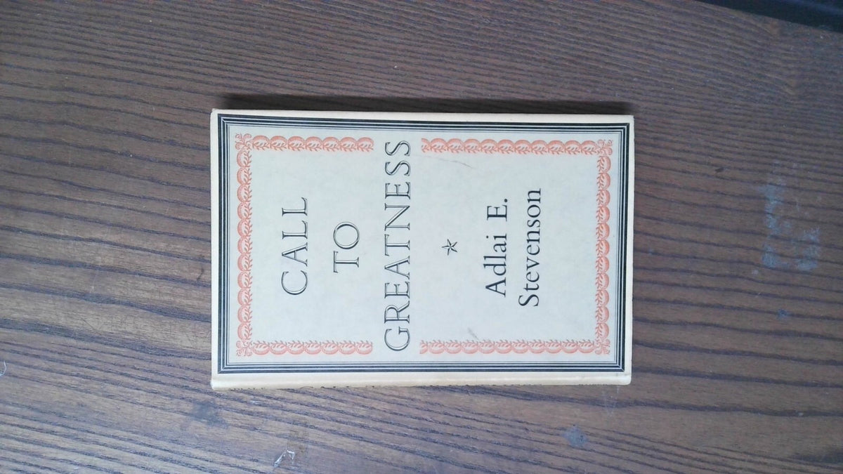 Call to Greatness, Adlai E. Stevenson, 1954, Rupert Hart-Davis