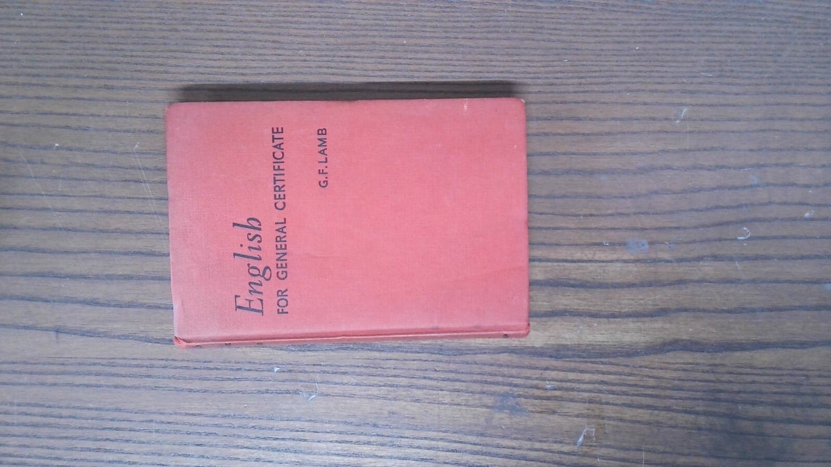 English for General Certificate, G.F. Lamb, 1956, George G. Harrap & Co.