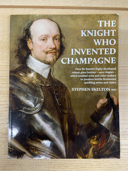 The Knight Who Invented Champagne - Stephen Skelton mw - Signed and dated