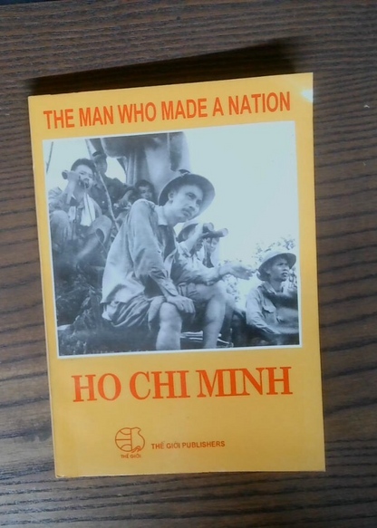 RARE Ho Chi Minh The Man Who Made A Nation Gioi Publishers 1999