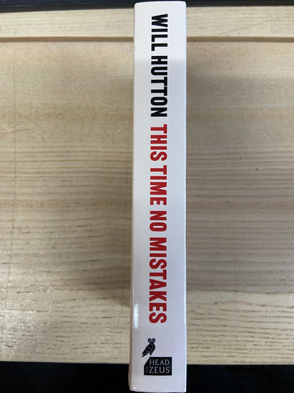 This Time No Mistakes, How To Remake Britain - Will Hutton - Signed