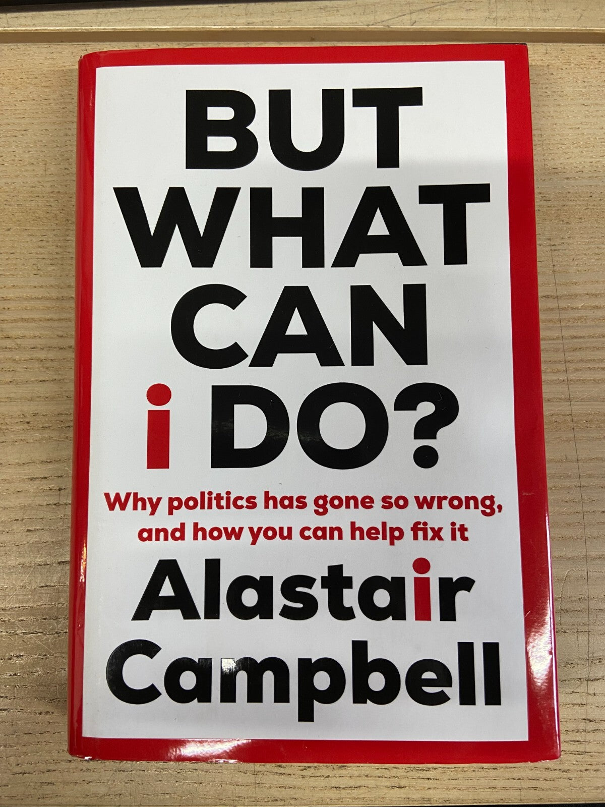 But What Can I Do? - Alastair Campbell - Signed