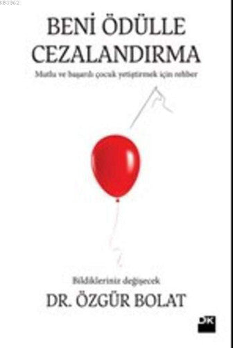 Beni Ödülle Cezalandirma: Çocuk Egitiminde Dogru Bildigimiz Yanlislar! Acaba ödülle ilgili tüm bildiklerimiz yanlis mi?
