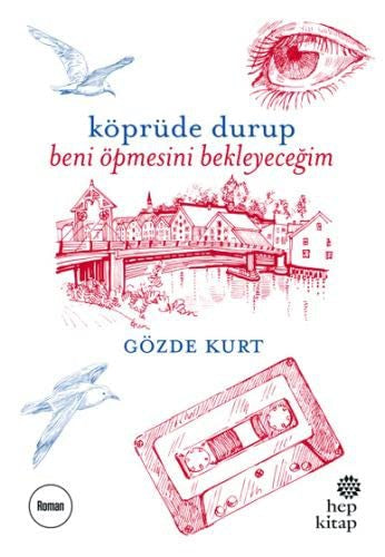 Köprüde Durup Beni Öpmesini Bekleyecegim
