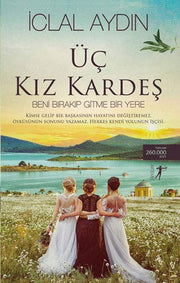 Üç Kiz Kardes: Beni Birakip Gitme Bir Yere