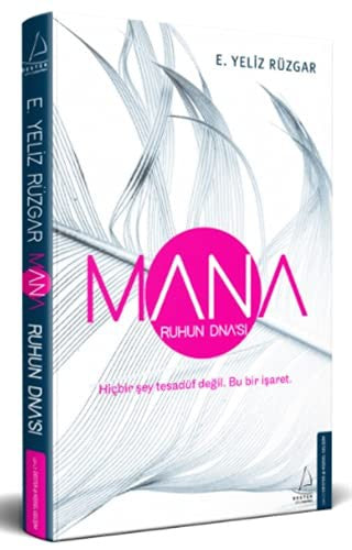Mana - Ruhun DNA’si: Hiçbir Sey Tesadüf Degil. Bu Bir Isaret.