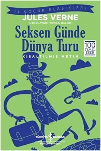 Seksen Günde Dünya Turu: Is Çocuk Klasikleri Kisaltilmis Metin