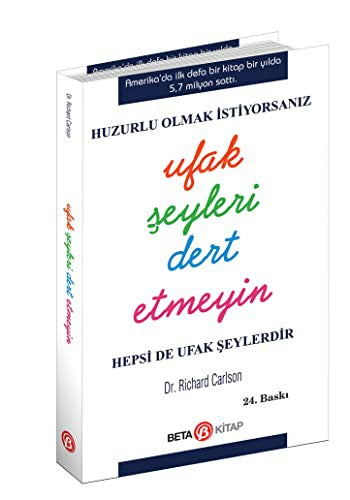 Ufak Seyleri Dert Etmeyin: Huzurlu Olmak Istiyorsaniz Hepsi De Ufak Seylerdir