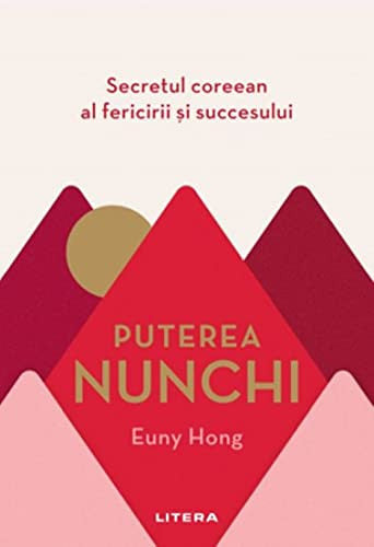 Puterea Nunchi. Secretul Correean al fericirii si succesului