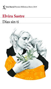 Días Sin Ti (Novela) / Days Without You (a Novel): Premio Biblioteca Breve 2019