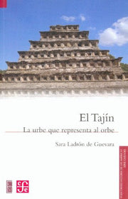 El Tajin. La Urbe Que Representa Al Orbe (Fideicomiso Historia de las Americas)