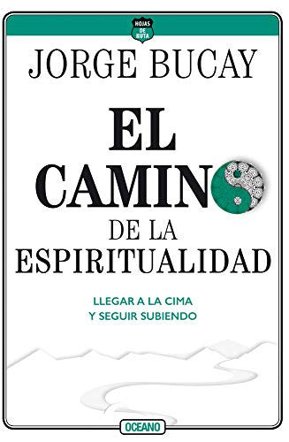 Camino de la Espiritualidad: Llegar a la Cima Y Seguir Subiendo