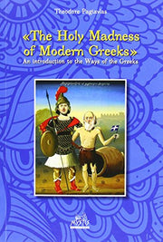 Holy Madness of Modern Greeks: An Introduction to the Ways of the Greeks
