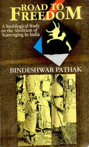 Road to Freedom: Sociological Study on the Abolition of Scavenging in India